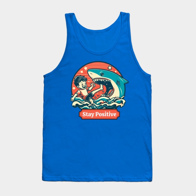 Stay Positive Funny Shark Lovers -  Positive Vibes Tank Top by Syntax Wear